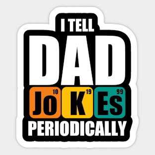 I Tell Dad Jokes Periodically - Funny Science Dad Sticker